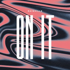 FREE DL: RAINVILLE - On It (Original Mix)