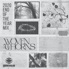 Woven Thorns - 2020 End Of The Year Mix