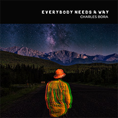 Charles Bora - Everybody Needs a Way (Original Mix)