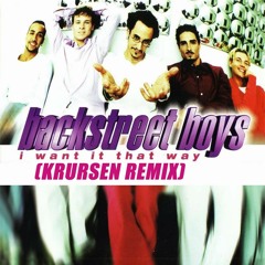 Backstreet Boys - I Want It That Way (Krusen Remix) | Buy = Free Download