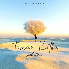 Tomar Kotha -Lofi Cover-
