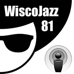 WiscoJazz-Cast: Episode 081 [BEST OF 2016]
