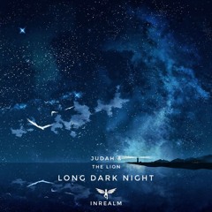 Judah & The Lion - Long Dark Night (INREALM Remix)