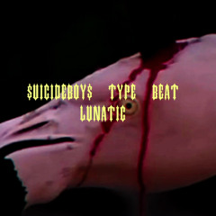 $UICIDEBOY$ TYPE BEAT- "LUNATIC"