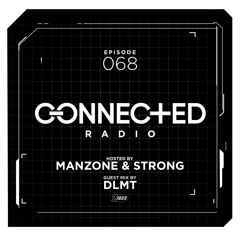 Connected Radio 068 (DLMT Guest Mix)