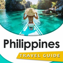 DOWNLOAD/PDF Philippines Travel Guide: TOP 10 Islands, Outdoor Adventures, Best Beaches,