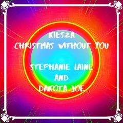 Kiesza - Christmas Without You Remix by Stephanie Laine and Dakota joe