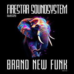 Firestar Soundsystem - Brand New Funk [OUT NOW]