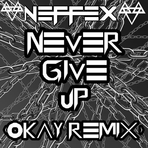 NEFFEX - Never Give Up (OKAY remix)