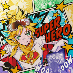 Mellowcle - SUPERHERO feat. Kagamine Len