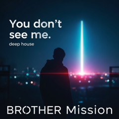You don't see me