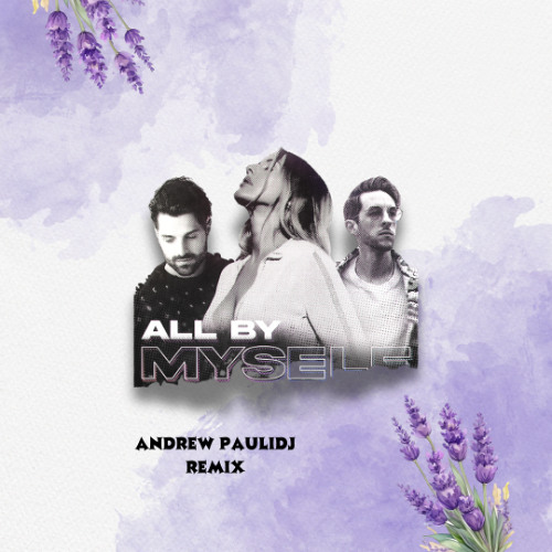 Alok & Sigala & Ellie Goulding - All By Myself (Andrew Pauli Remix)
