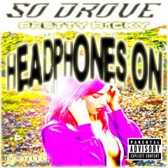 Headphones On (So Drove x Pretty R1cky Bootleg)