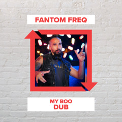 Fantom Freq - My Boo Dub