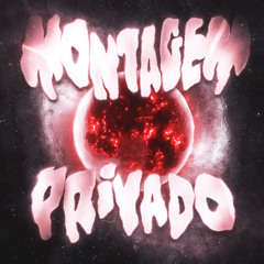MONTAGEM PRIVADO