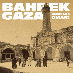 BAHREK GAZA (AMAPIANO) 🇵🇸