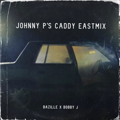 Bazille X Bobby J - Johnny P's Caddy Eastmix Prod. By TicTac Zakk Mix1