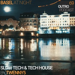 69: Twenny5 | Slowtech & Tech House | Basel at Night