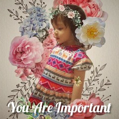 คนสำคัญ เธอคือคนสำคัญ [Important One You Are Important]