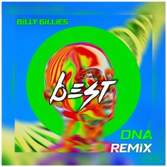 Billy Gillies Ft Hannah Boleyn - DNA  (Bootleg Remix By Best) FREE DOWNLOAD