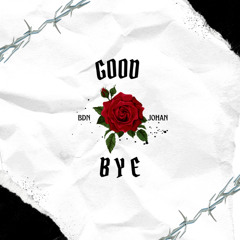 Bdn - "GOOD BYE" + Johan