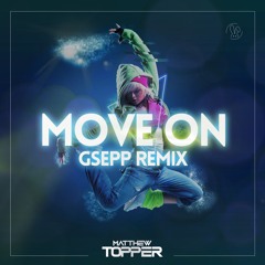 Move On - Matthew Topper ( GSEPP Remix )
