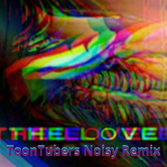 Renard - The Love (ToonTubers NOISY Remix)