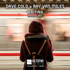 Dave Cold X Ray Van Miles - Waiting (Original Mix)