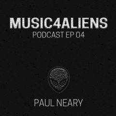 Music4Aliens Podcast Ep. 04 - Paul Neary