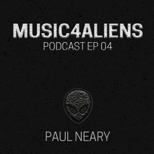 Music4Aliens Podcast Ep. 04 - Paul Neary