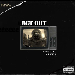 ACT OUT Ft. Racks [prod. Lil Fari]
