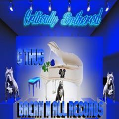 Critically Bothered .ft C THUG (produced by ICY J)