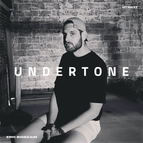 Undertone Radio Episode 037 - Eric Bidegain