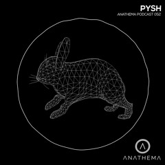 Anathema Podcast 052 - Pysh