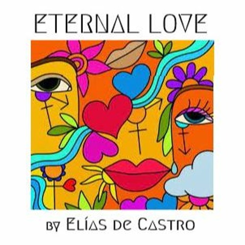 Stream Eternal Love by Elías de Castro | Listen online for free on ...