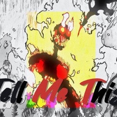 Tell Me This (Prod Unravel)