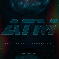 Free Download: warner case - ATM (Sub Chunk Approved Edit)