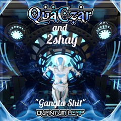 QuaCzar & 2Shay- Gangsta Shit