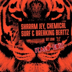 Sharam Jey, Chemical Surf & Breaking Beattz - Get Low (Italo Edit)
