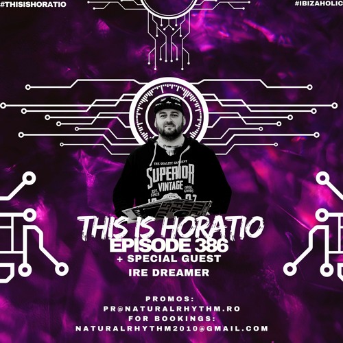 THIS IS HORATIO 386 + SPECIAL GUEST IRE DREAMER