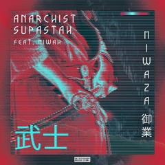 Anarchist Supastah - Miwaza 御業 (feat. Niwah)