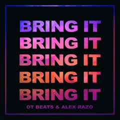 Bring It - OT Beats & Alex Razo [FREE DL]