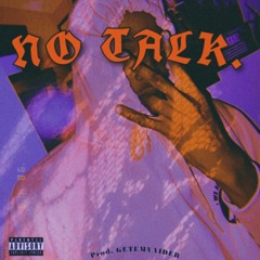 NO TALK (Prod. GetEmVaider)