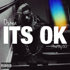 Oshea ~ ITS OK [Prod By CC]