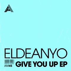 Eldeanyo - Give You Up