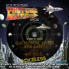 Electrosoul System & Anna Sunnet + Wanted ID guest mix - Phuture Beats Show 13.03.25