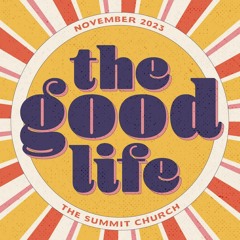 The Good Life - Week 3 - It's About Worship