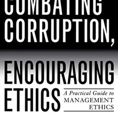 [View] EPUB 📧 Combating Corruption, Encouraging Ethics: A Practical Guide to Managem