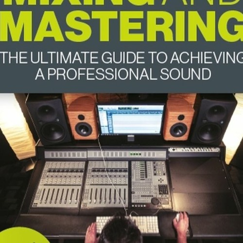 Stream +DOWNLOAD Template Mixing and Mastering The Ultimate Guide to