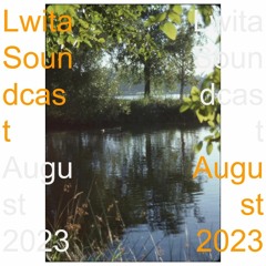 Lwita Soundcast August '23